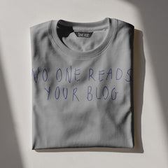 NoOneReadsYourBlog T-Shirt